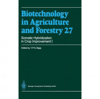 Somatic Hybridization in Crop Improvement I (Biotechnology in Agriculture and Forestry, 27, Band 27)