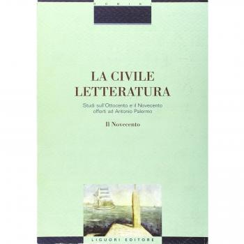 La civile letteratura. Studi sull'Ottocento e il Novecento offerti ad Antonio Palermo. Il Novecento