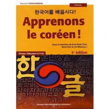 Apprenons le coréen !: Manuel A1-A2 3ème édition (Parcours Universitaires)