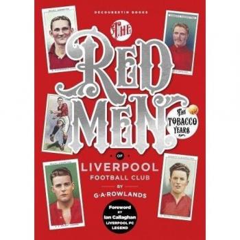 Redmen: Liverpool FC, the Tobacco Years by George Rowlands 9781909245532 NEW