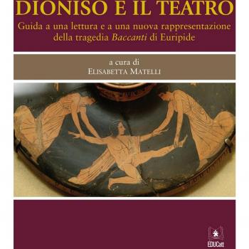 Dioniso e il teatro. Guida a una lettura e a una nuova rappresentazione della tragedia Baccanti di Euripide