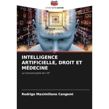 Cangemi, Rodrigo Maximiliano: INTELLIGENCE ARTIFICIELLE, DROIT ET MÉDECINE