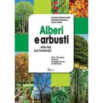 Alberi e arbusti delle Alpi Occidentali. Ediz. illustrata