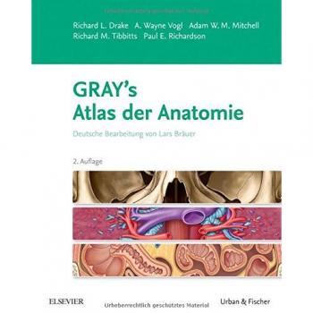 Drake, Richard L. Gray'S Atlas Der Anatomie: Deutsche Bearbeitung Von Lars Bräuer