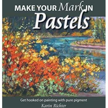 Make Your Mark in Pastels: Get hooked on painting with pure pigment
