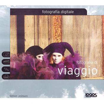 Fotografia di viaggio. Fotografia digitale. Ediz. illustrata
