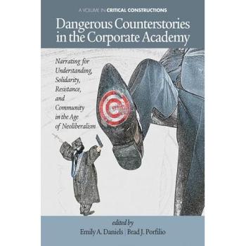 Dangerous Counterstories in the Corporate Academy