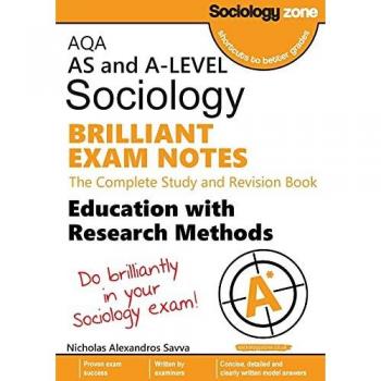AQA Sociology BRILLIANT EXAM NOTES: Education and Research Methods: AS and A-level: Education and Research Methods: AS and A-level