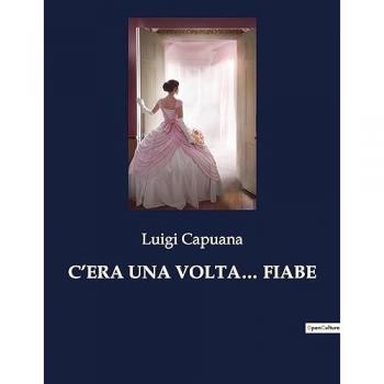 Capuana, Luigi: C¿ERA UNA VOLTA¿ FIABE