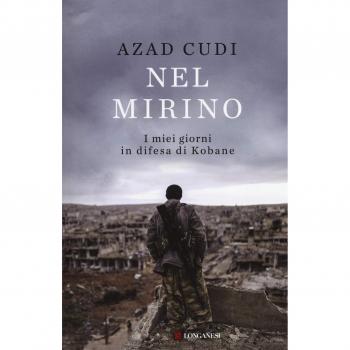 Nel mirino. I miei giorni in difesa di Kobane