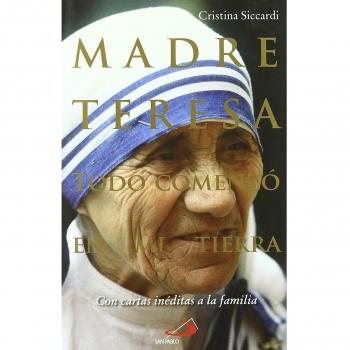 Madre Teresa. Todo Comenzo En Mi Tierra