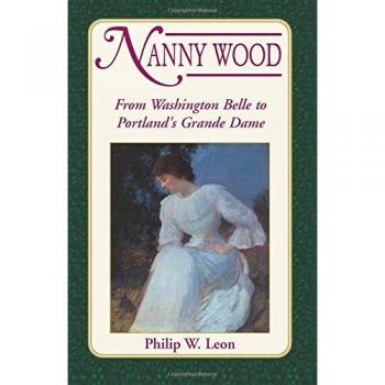 Nanny woods: From Washington Belle to Portland's Grande Dame