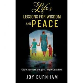 Life's Lessons for Wisdom and Peace : God's Answers to Life's Tough Questions