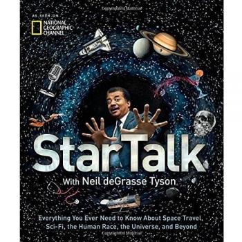 StarTalk: Everything You Ever Need to Know About Space Travel, Sci-Fi, the H...