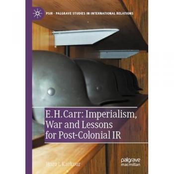 E. H. Carr: Imperialism, War and Lessons for Post-Colonial IR