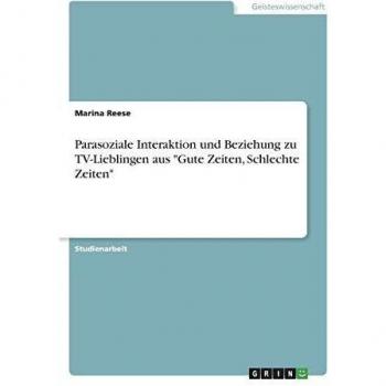 Parasoziale Interaktion und Beziehung zu TV-Lieblingen aus Gute Zeiten, Schlechte Zeiten