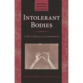Intolerant Bodies: A Short History of Autoimmunity