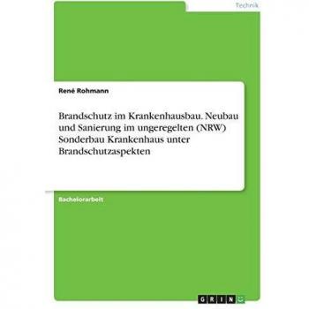 Brandschutz im Krankenhausbau. Neubau und Sanierung im ungeregelten