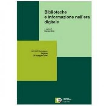 Biblioteche e informazione nell'era digitale. Atti del Convegno della 4ª Giornata delle biblioteche siciliane