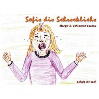 Schiwarth-Lochau, Margit S.: Sofie die Schreckliche