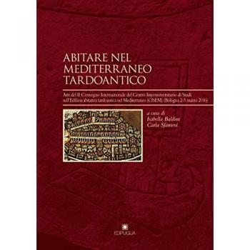 Abitare nel Mediterraneo tardoantico. Atti del II Convegno Internazionale del Centro Interuniversitario di Studi sull'Edilizia abitativa tardoantica nel Mediterraneo