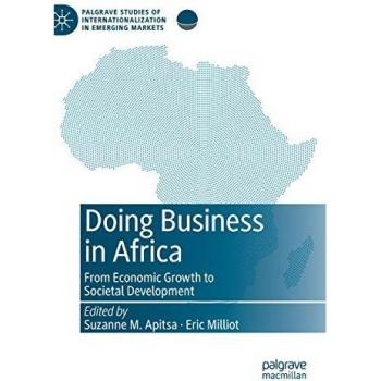 Doing Business in Africa: From Economic Growth to Societal Development (Palgrave Studies of Internationalization in Emerging Markets)