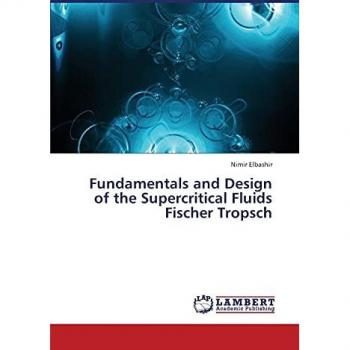Fundamentals and Design of the Supercritical Fluids Fischer Tropsch