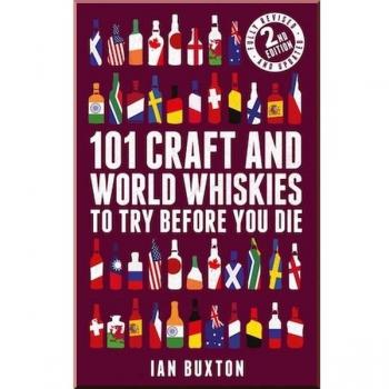 Ian Buxton 101 Craft and World Whiskies to Try Before You Die (2nd edition of 101 World Whiskies to Try Before You Die)
