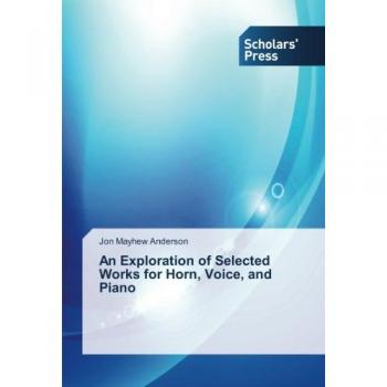 An Exploration of Selected Works for Horn Voice and Piano