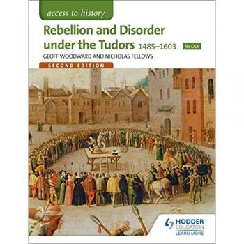 Access to History: Rebellion and Disorder under the Tudors 1485-1603 for OCR Second Edition