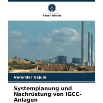 Gajula, Narendar: Systemplanung und Nachrüstung von IGCC-Anlagen