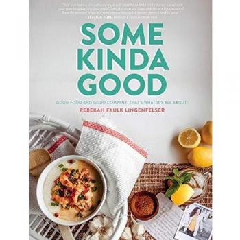Some Kinda Good: Good Food and Good Company, That's What It's All About!