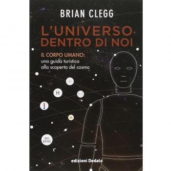 L'universo dentro di noi. Il corpo umano: una guida turistica alla scoperta del cosmo