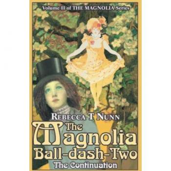 Nunn, Rebecca T: The Magnolia Ball-Dash-Two