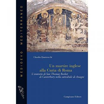 Un martire inglese alla curia di Roma. L'oratorio di San Thomas Becket di Canterbury nella cattedrale di Anagni