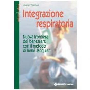 Integrazione respiratoria. Nuova frontiera del benessere con il metodo René Jacquier