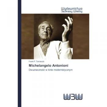 Michelangelo Antonioni: Dwuznaczność w kinie modernistycznym: Dwuznaczno¿¿ w kinie modernistycznym