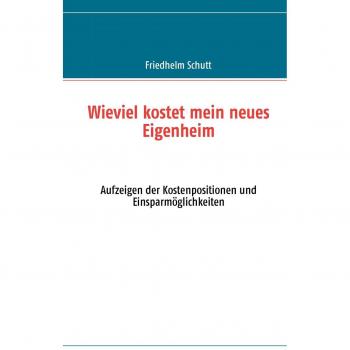 Wie viel kostet mein neues Eigenheim