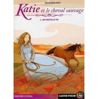 Katie ET Le Cheval Sauvage. 4 Une Nouvelle Vie