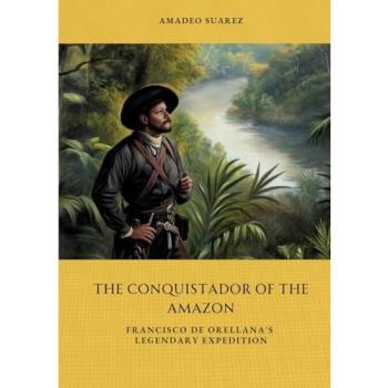 The Conquistador of the Amazon, Belletristik von Amadeo Suarez