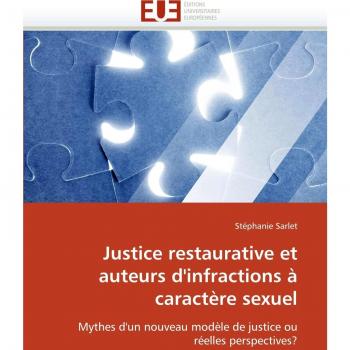 Justice restaurative et auteurs d'infractions à caractère sexuel: Mythes d'un nouveau modèle de justice ou réelles perspectives?