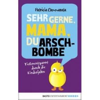 Sehr gerne, Mama, du Arschbombe