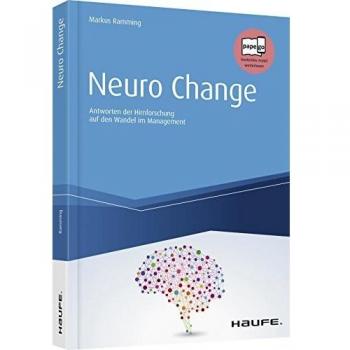 Markus Ramming Neuro Change: Antworten Der Hirnforschung Auf Den Wandel Im Management (Haufe Fachbuch)