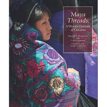 Maya Threads: A Woven History of Chiapas