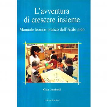 L' avventura di crescere insieme. Manuale torico-pratico dell'asilo nido