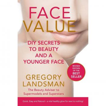 FACE VALUE: DIY Secrets to Beauty and a Younger Face