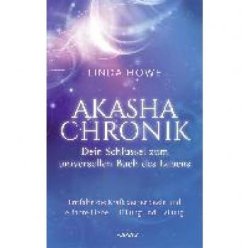 Akasha-Chronik – Dein Schlüssel zum universellen Buch des Lebens: Entfalte die Kraft deiner Seele und erfahre Liebe, Erfüllung und Heilung