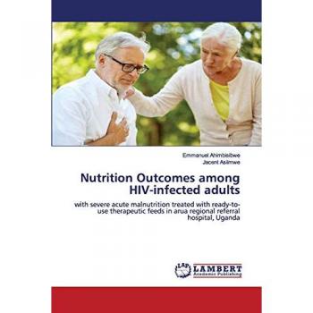 Nutrition Outcomes among HIV-infected adults: with severe acute malnutrition treated with ready-to-use therapeutic feeds in arua regional referral hospital, Uganda
