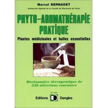 LA PHYTO-AROMATHERAPIE PRATIQUE. Usage thérapeutique des plantes médicinales et des huiles essentielles, Dictionnaire thérapeutique de 530 affections courantes (Paramédicale)