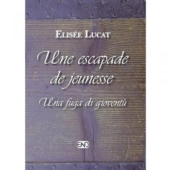 Une escapade de jeunesse-Una fuga di gioventù. Ediz. bilingue